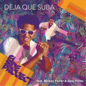 Deja Que Suba(feat. Mickey Ferrer & Beto Perez)