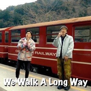 We Walk A Long Way