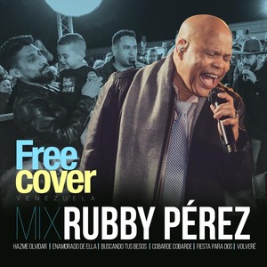 Mix Rubby Pérez: Hazme Olvidar / Enamorado de Ella / Buscando Tus Besos / Cobarde Cobarde / Fiesta para Dos / Volveré(En Vivo)[feat. Alejandro Neg Barrera & Daniel Chompa Bracho]