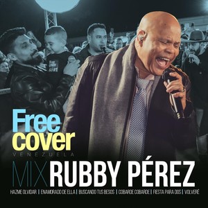 Mix Rubby Pérez: Hazme Olvidar / Enamorado de Ella / Buscando Tus Besos / Cobarde Cobarde / Fiesta para Dos / Volveré (En Vivo) [feat. Alejandro Neg Barrera & Daniel Chompa Bracho]