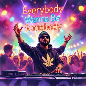 Everybody Wanna Be Somebody (feat. slAIn)