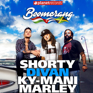 Boomerang (with Divan & Ky-Mani Marley|Prod. by Cuban Deejay$)