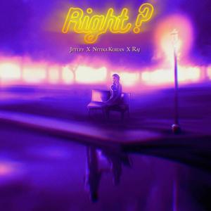 Right?(feat. Nitika Kurian & Raj)