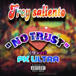 NO TRUST (feat. PK Ultra) (Explicit)
