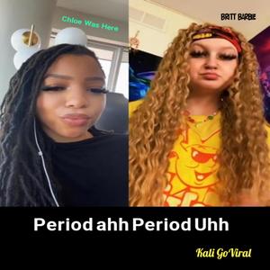 Period Ahh Period Uhh (feat. Britt Barbie & Chloe Was Here) (Explicit)
