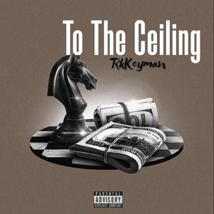 To The Ceiling (Explicit)