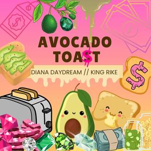 Avocado Toast (feat. King Rike)