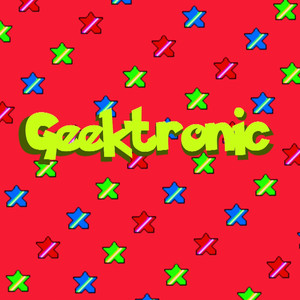 Geektronic (Explicit)