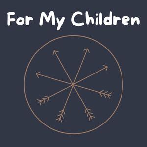 For My Children