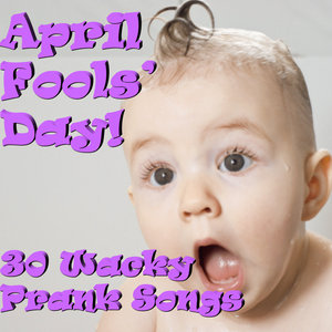 April Fools' Day! 30 Wacky Prank Songs