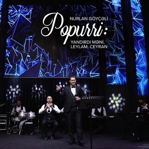 Popurri: Yandırdı Məni, Leylam, Ceyran