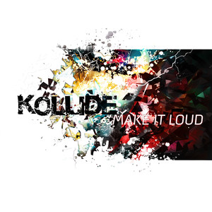 Kollide Make It Loud