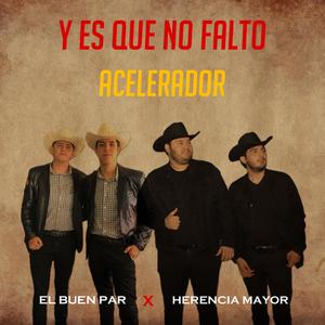 Y Es Que No Falto Acelerador (En Vivo) (feat. El Buen Par) [En vivo] [Explicit]