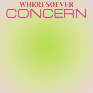 Wheresoever Concern