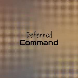 Deferred Command