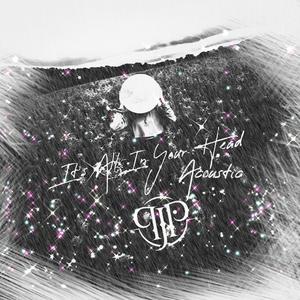 It's All In Your Head (Acoustic) [Explicit]