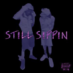 STILL SIPPIN (FREESTYLE) (feat. IGLOO) (Explicit)
