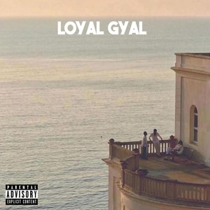 Loyal Gyal (Explicit)