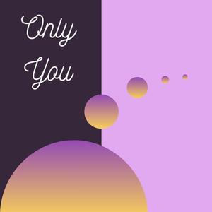 Only You