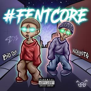 #FENTCORE (feat. nickyonthesticks) [Explicit]