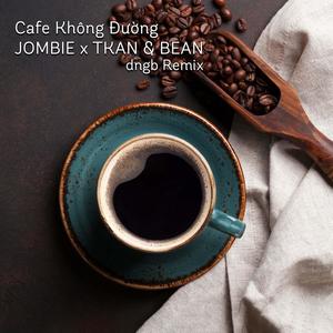 Cafe Không Đường (feat. JOMBIE & TKAN) [Hybrid Trap Remix]