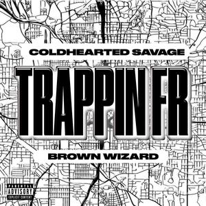Trappin FR (feat. ColdheartedSavage) (Explicit)