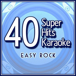 40 Super Hits Karaoke: Easy Rock