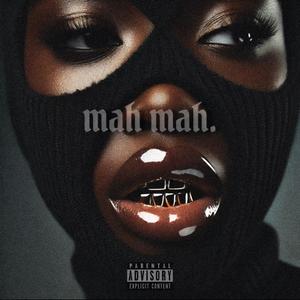 MAH MAH. (Explicit)