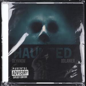 HAUNTED (feat. Odlanier) [Explicit]