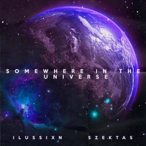 SOMEWHERE IN THE UNIVERSE (feat. SZEKTAS) (Explicit)