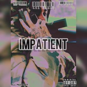 IMPATIENT (feat. Itz Micaiah & NHG Franks) [Explicit]