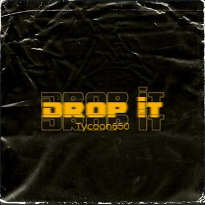 Drop It