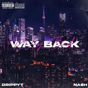 Way Back(feat. DrippyT) (Explicit)