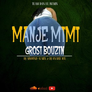 Mange Mimi Gwosi Bouzen (feat. Dj Around-G Mix & Dj Snake Ice)