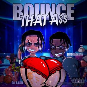 Bounce That A$$ (feat. Dai ballin) [Explicit]