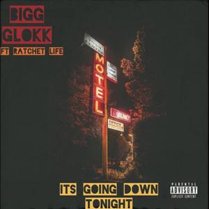 Its Going Down Tonight (feat. Ratchet Life) (Explicit)