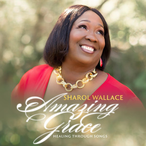 Sharol Wallace Amazing Grace Healing Through Songs