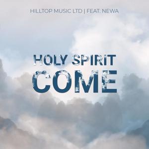 Holy Spirit Come (feat. NEWA)