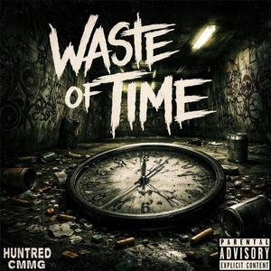 Waste Of Time (Explicit)