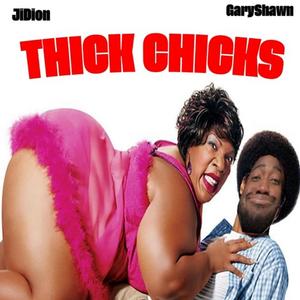 THICK CHICKS (feat. GARYSHAWN) (Explicit)
