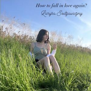 How to Fall in Love Again