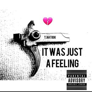 It Was Just A Feeling (Explicit)