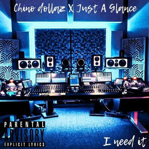 I need it (feat. Just A Glance) [Explicit]