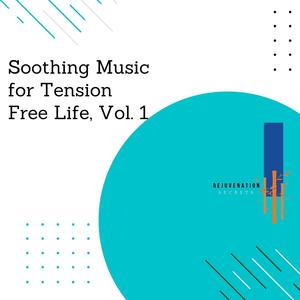 Soothing Music for Tension Free Life, Vol. 1