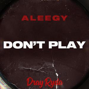 Don't Play (feat. Dray Ryda)