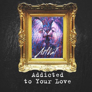Addicted to Your Love