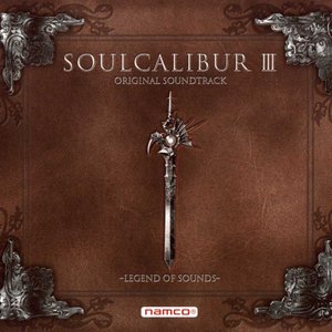 SOULCALIBUR III ORIGINAL SOUNDTRACK ~LEGEND OF SOUNDS~ (灵魂能力3 游戏原声带)