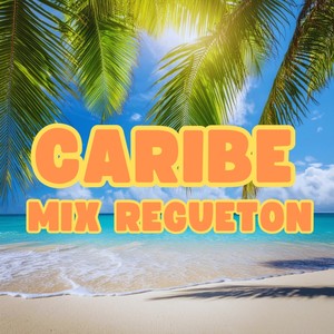 Caribe Mix Regueton (Explicit)