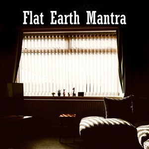 Flat Earth Mantra (Explicit)