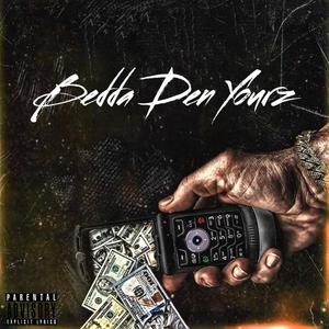 Bedda Den Yourz (Explicit)